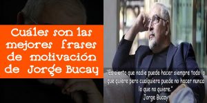 Cuáles son las mejores frases de motivación de Jorge Bucay