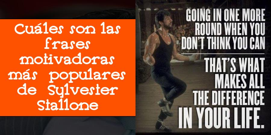 Cuáles son las frases motivadoras más populares de Sylvester Stallone
